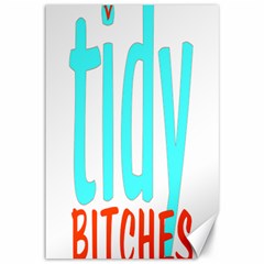 Tidy Bitcheslarge1 Fw Canvas 12  X 18  (unframed)