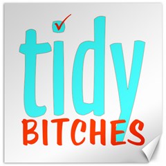 Tidy Bitcheslarge1 Fw Canvas 16  X 16  (unframed)