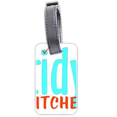 Tidy Bitcheslarge1 Fw Luggage Tag (two Sides) by tidybitches