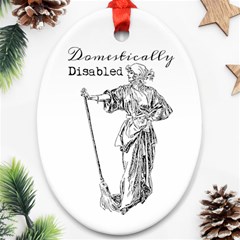 Domestically Disabled Oval Ornament (two Sides) by StuffOrSomething