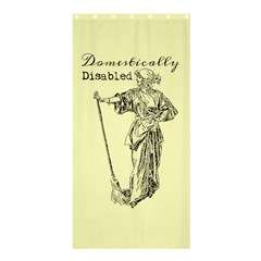 Domestically Disabled Shower Curtain 36  X 72  (stall) by StuffOrSomething