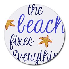 The Beach Fixes Everything 8  Mouse Pad (round)