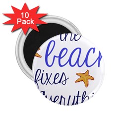 The Beach Fixes Everything 2 25  Button Magnet (10 Pack)