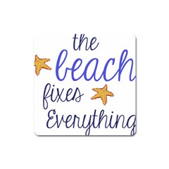 The Beach Fixes Everything Magnet (square) by OneStopGiftShop