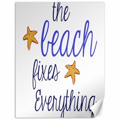 The Beach Fixes Everything Canvas 12  X 16  (unframed) by OneStopGiftShop