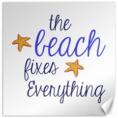 The Beach Fixes Everything Canvas 16  X 16  (unframed) by OneStopGiftShop