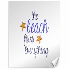 The Beach Fixes Everything Canvas 18  X 24  (unframed) by OneStopGiftShop