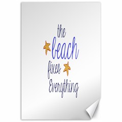 The Beach Fixes Everything Canvas 20  X 30  (unframed) by OneStopGiftShop