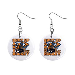 Shut Up And Play Hockey 1  Button Earrings by MegaSportsFan