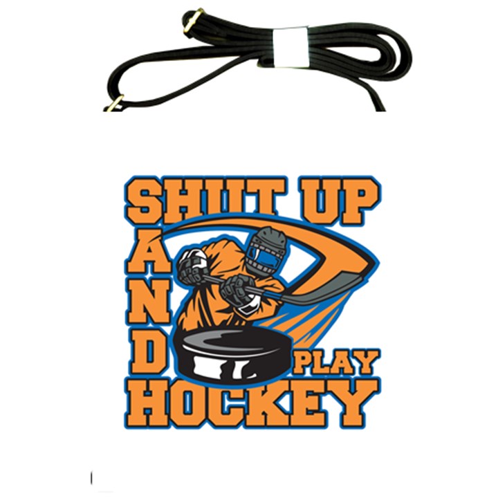 Shut Up and Play Hockey Shoulder Sling Bag