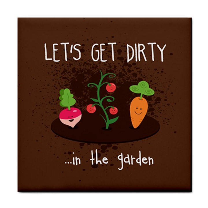  Let s Get Dirty...in the garden  Summer Fun  Ceramic Tile