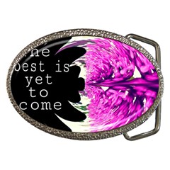 The Best Is Yet To Come Belt Buckle (oval)