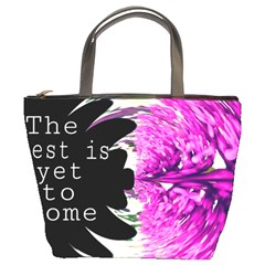 The Best Is Yet To Come Bucket Handbag