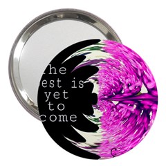 The Best Is Yet To Come 3  Handbag Mirror