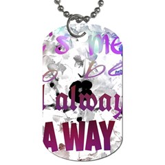 What s Meant To Be Will Always Find A Way Dog Tag (one Sided)