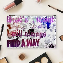 What s Meant To Be Will Always Find A Way Cosmetic Bag (large)