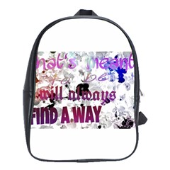 What s Meant To Be Will Always Find A Way School Bag (large)