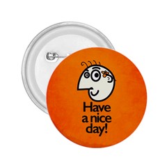 Have A Nice Day Happy Character 2 25  Button by CreaturesStore