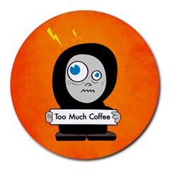 Orange Funny Too Much Coffee 8  Mouse Pad (round)