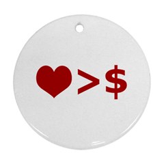 Love Is More Than Money Round Ornament