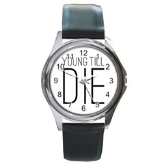 Young Till Die Typographic Statement Design Round Leather Watch (silver Rim) by dflcprints