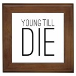 Young Till Die Typographic Statement Design Framed Ceramic Tile Front