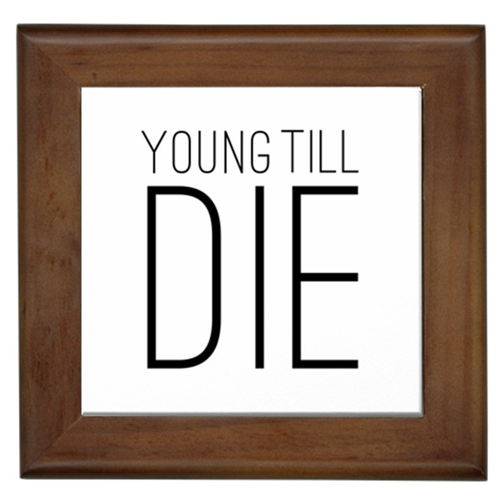 Young Till Die Typographic Statement Design Framed Ceramic Tile