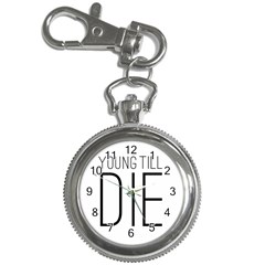 Young Till Die Typographic Statement Design Key Chain Watch