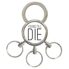 Young Till Die Typographic Statement Design 3-ring Key Chain by dflcprints