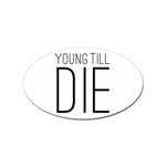 Young Till Die Typographic Statement Design Sticker 100 Pack (Oval) Front