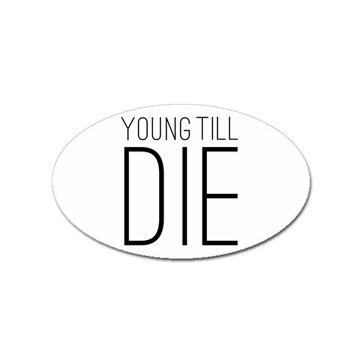 Young Till Die Typographic Statement Design Sticker 100 Pack (Oval)