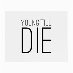 Young Till Die Typographic Statement Design Glasses Cloth (small) by dflcprints