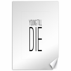 Young Till Die Typographic Statement Design Canvas 24  X 36  (unframed) by dflcprints