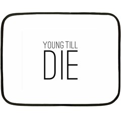 Young Till Die Typographic Statement Design Mini Fleece Blanket (two Sided) by dflcprints