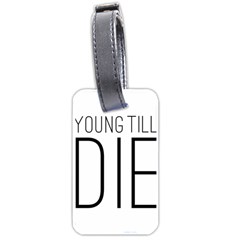 Young Till Die Typographic Statement Design Luggage Tag (one Side) by dflcprints