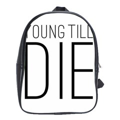 Young Till Die Typographic Statement Design School Bag (xl) by dflcprints