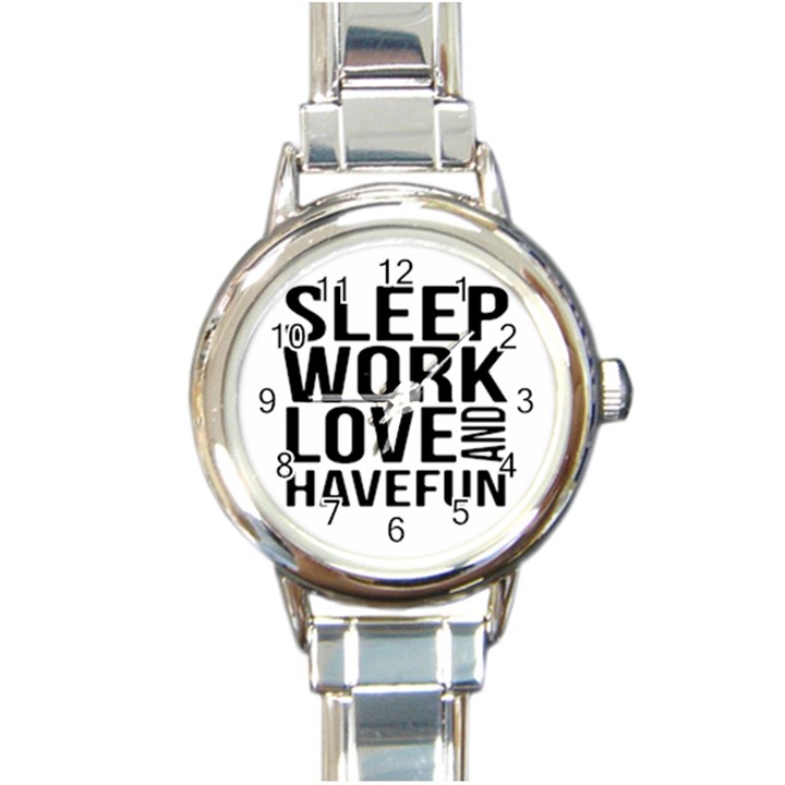 Sleep Work Love And Have Fun Typographic Design 01 Round Italian Charm Watch