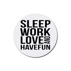 Sleep Work Love And Have Fun Typographic Design 01 Drink Coaster (round)