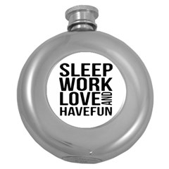 Sleep Work Love And Have Fun Typographic Design 01 Hip Flask (round) by dflcprints