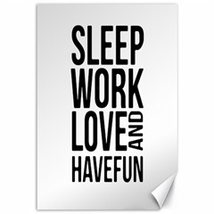 Sleep Work Love And Have Fun Typographic Design 01 Canvas 12  X 18  (unframed)