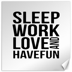 Sleep Work Love And Have Fun Typographic Design 01 Canvas 16  X 16  (unframed) by dflcprints