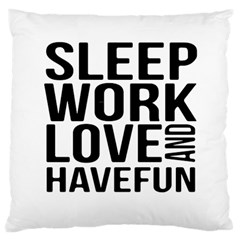 Sleep Work Love And Have Fun Typographic Design 01 Large Cushion Case (single Sided)  by dflcprints