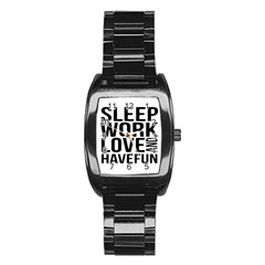 Sleep Work Love And Have Fun Typographic Design 01 Stainless Steel Barrel Watch by dflcprints