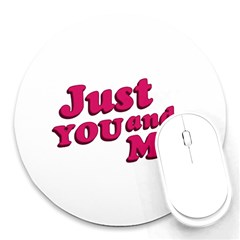 Just You And Me Typographic Statement Design 8  Mouse Pad (round)