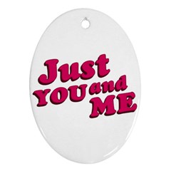 Just You And Me Typographic Statement Design Oval Ornament by dflcprints