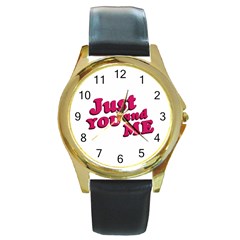 Just You And Me Typographic Statement Design Round Leather Watch (gold Rim)  by dflcprints