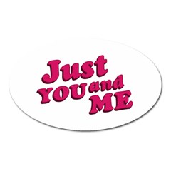 Just You And Me Typographic Statement Design Magnet (oval) by dflcprints