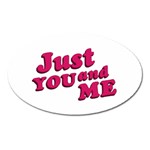 Just You and Me Typographic Statement Design Magnet (Oval) Front