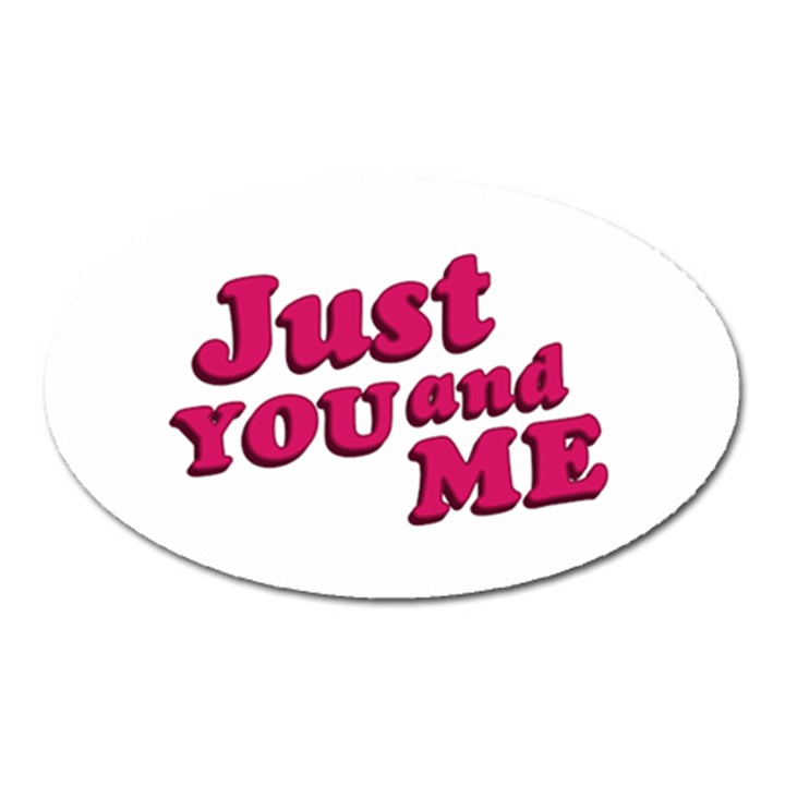 Just You and Me Typographic Statement Design Magnet (Oval)