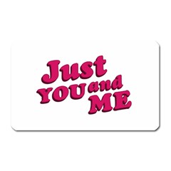 Just You And Me Typographic Statement Design Magnet (rectangular) by dflcprints